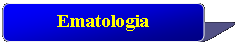 Rettangolo con angoli arrotondati: Ematologia 